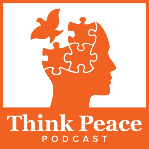 Think Peace Podcast: Where Peace Crosses the Mind