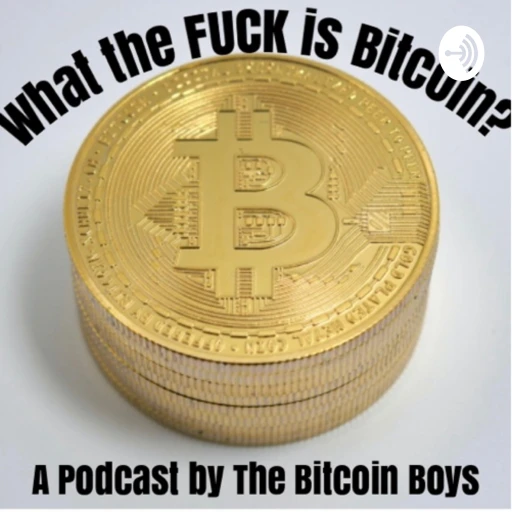 What the F*** is Bitcoin? – a podcast by The Bitcoin Boys