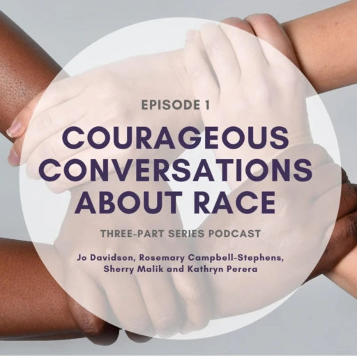 Courageous Conversations about Race | Episode 1: The Language we use, Matters