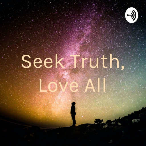 Seek Truth, Love All