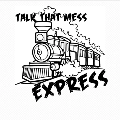 Talk That Mess Express