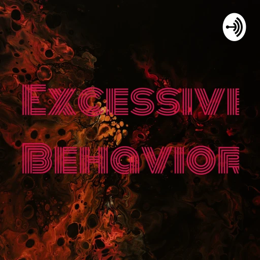 Excessive Behavior