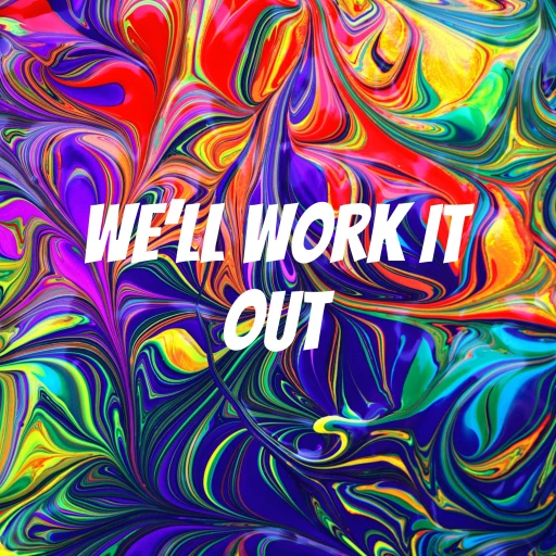 We’ll Work It Out