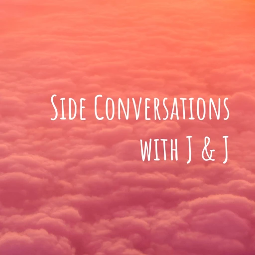 Side Conversations with J & J