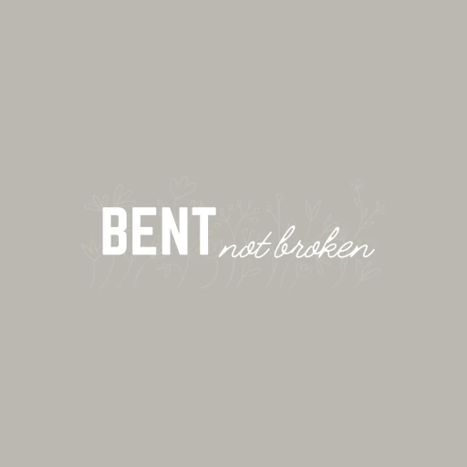 Bent Not Broken