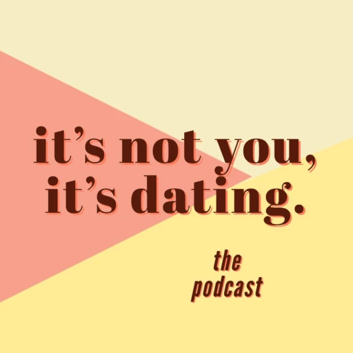 It’s Not You, It’s Dating