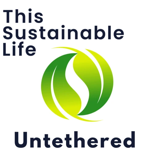 This Sustainable Life: Untethered