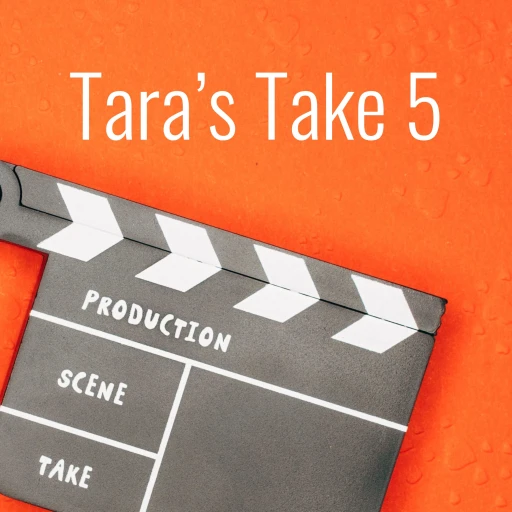 Tara’s Take 5