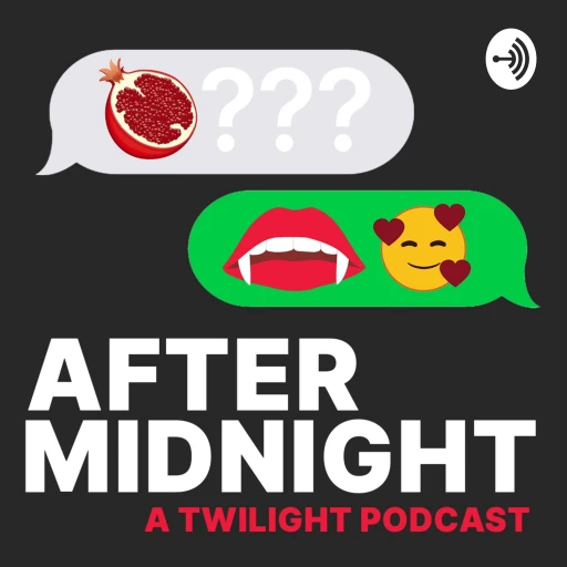 After Midnight: A Twilight Podcast