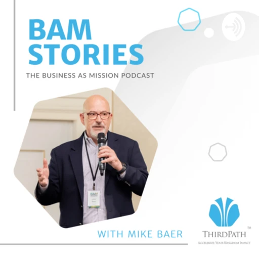 The Business as Mission Podcast with Mike Baer