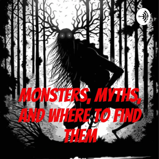 Monsters, Myths, And Where To Find Them