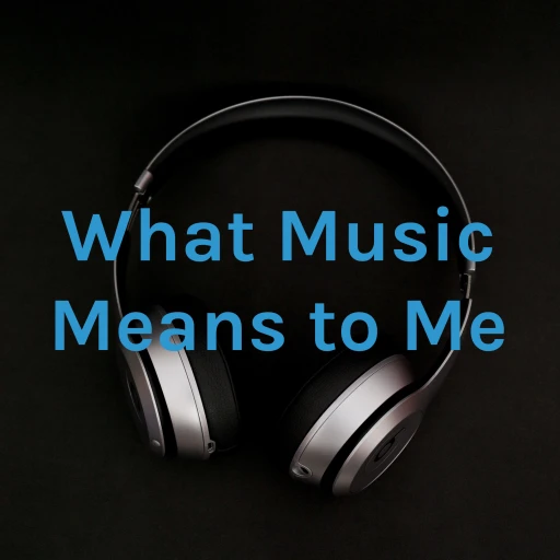 What Music Means to Me