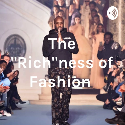 The “Rich”ness of Fashion