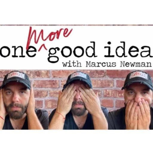 One More Good Idea with Marcus Newman & Nikos Michals