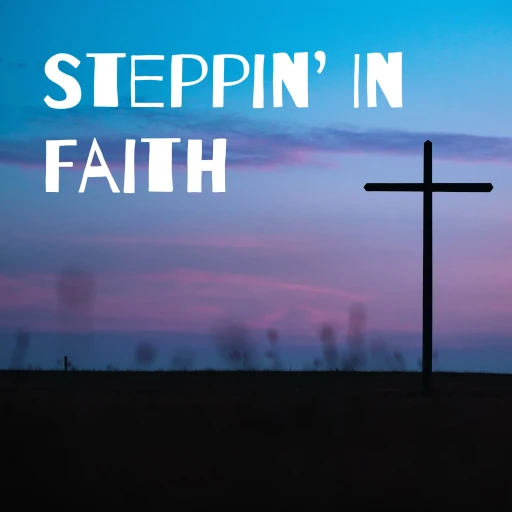 Steppin’ In Faith