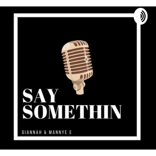 Say Somethin Podcast