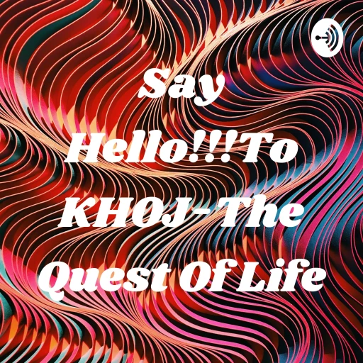 Say Hello!!!To KHOJ-The Quest Of Life