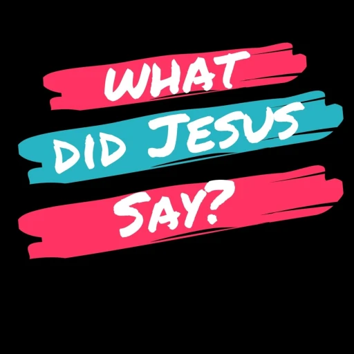 Did Jesus say that?