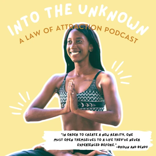 Into the Unknown – A Law of Attraction Podcast