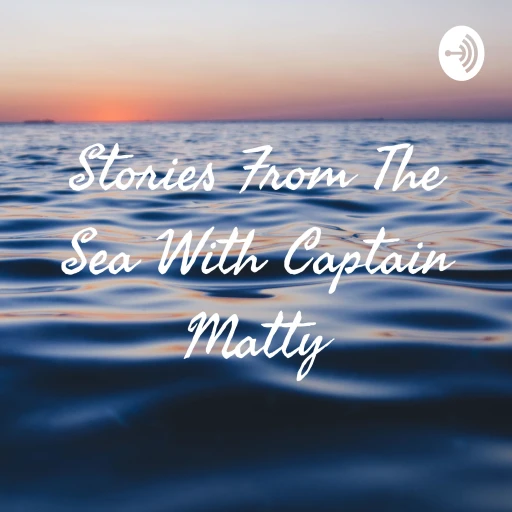 Stories From The Sea With Captain Matty