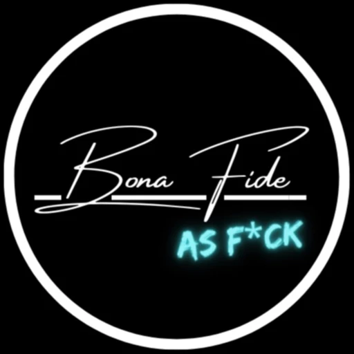 Bona Fide As F*CK