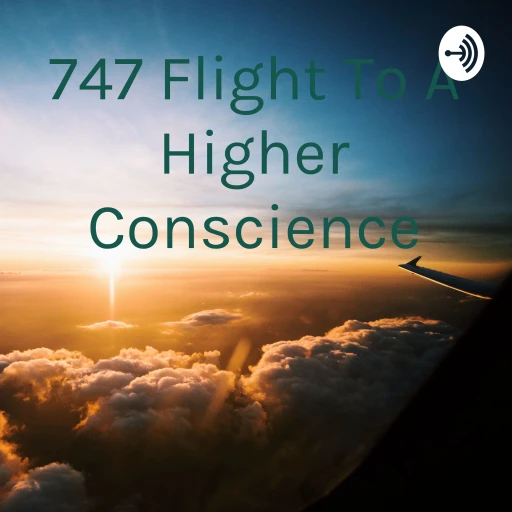 747 Flight To A Higher Conscience