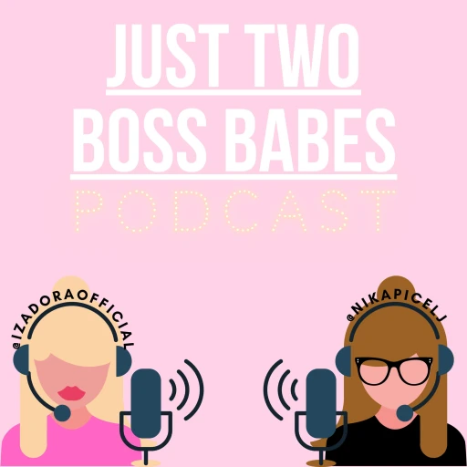 Just 2 Boss Babes Podcast