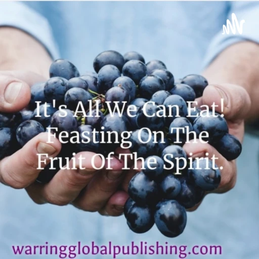 It’s All We Can Eat! Refreshment From The Fruit Of The Spirit