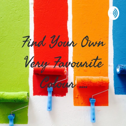 Find Your Own Very Favourite Colour ….