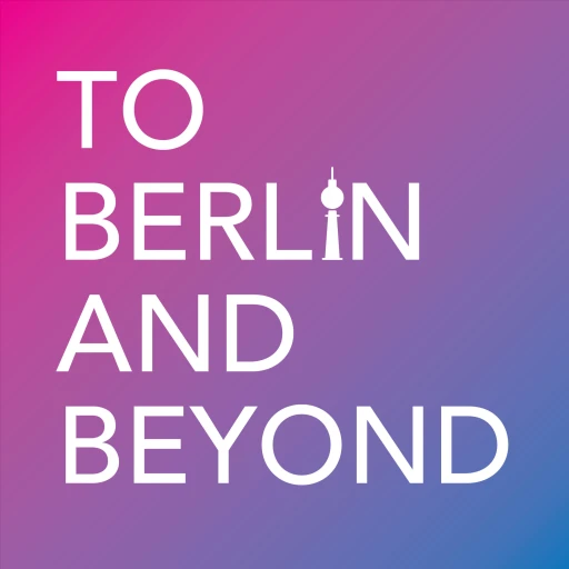 To Berlin and Beyond