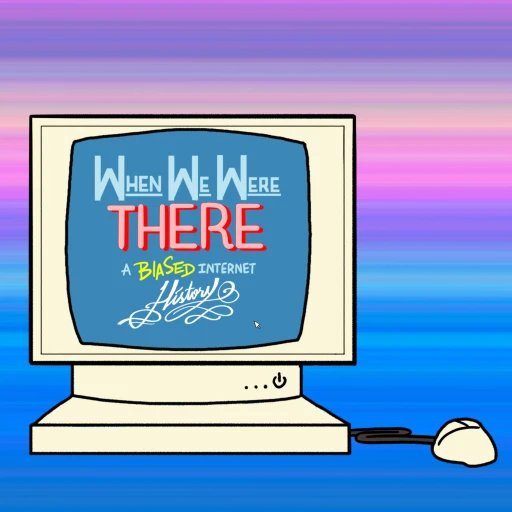 When We Were There : A Biased Internet History