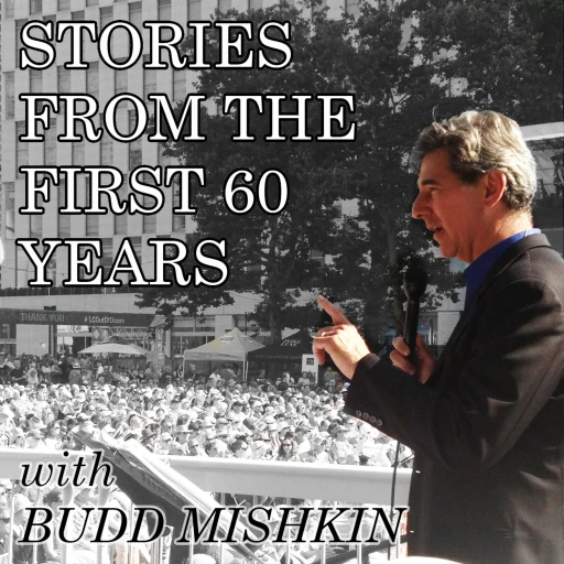 Stories from the First 60 Years with Budd Mishkin