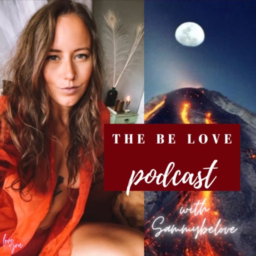 The Be Love Podcast – with Sammybelove