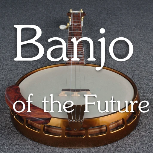 Banjo of the Future