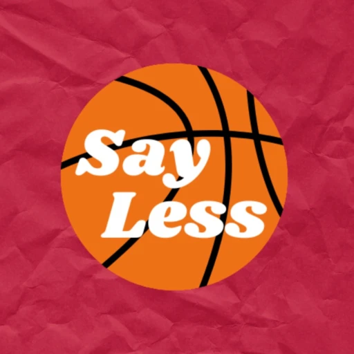 Say Less Basketball Podcast