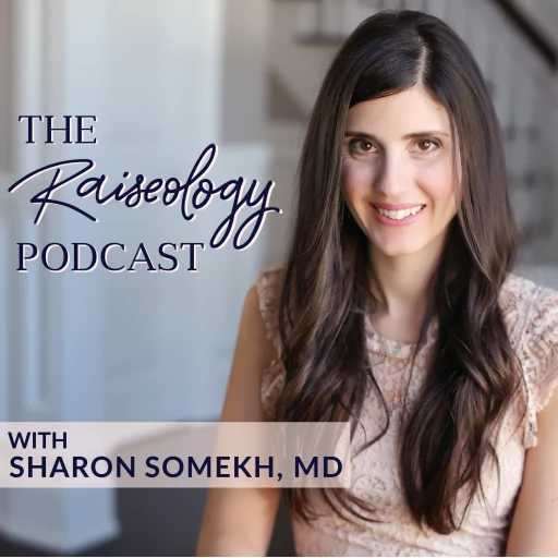 The Raiseology Podcast with Sharon Somekh, MD