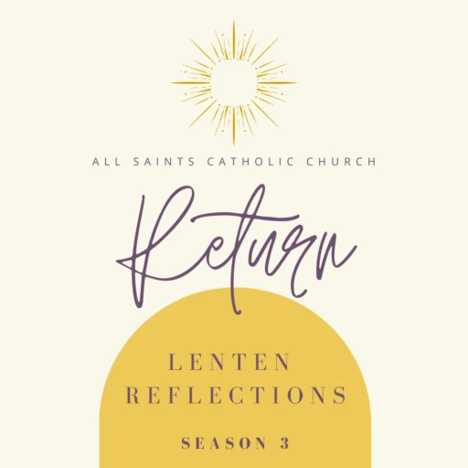 Return – Lenten Reflections