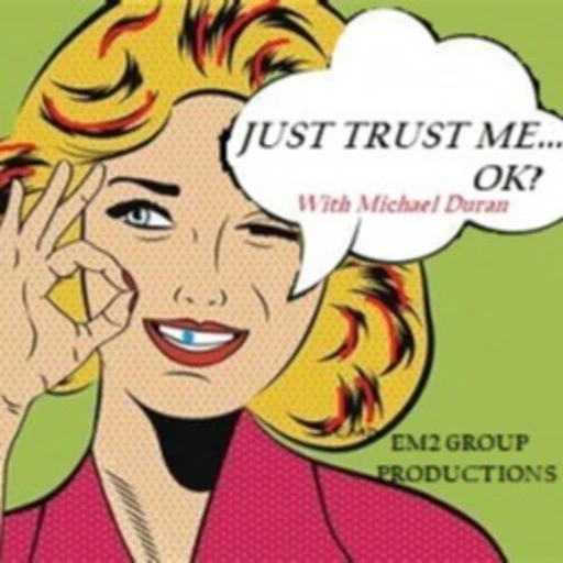 Just Trust Me… Ok?