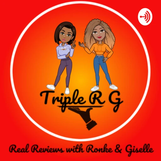 Triple R G: Real Reviews With &Giselle