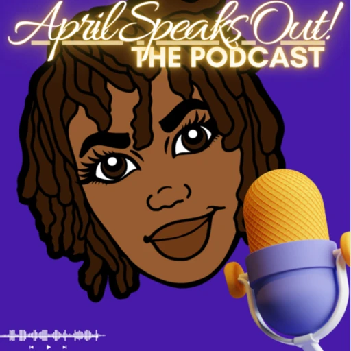 April Speaks Out!