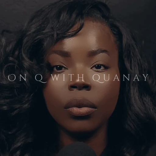 On Q with Quanay