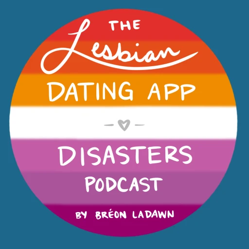 HER: The Lesbian Dating App Disasters Podcast