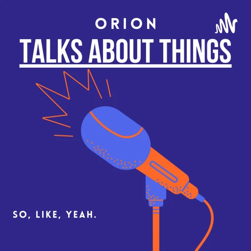 Orion Talks About Things