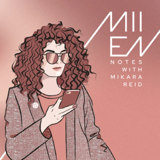 MIIEN Notes Podcast with Mikara Reid