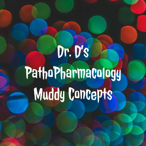 Muddy Concepts and PathoPharmacology Clearing the Mud with Dr. D.