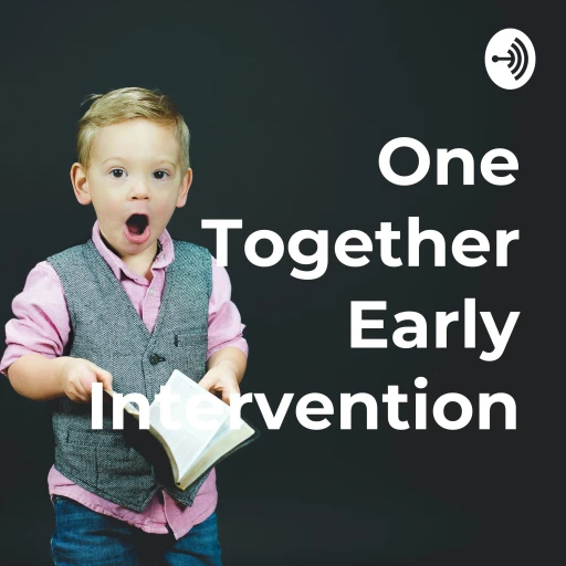 One Together Early Intervention – The Podcast