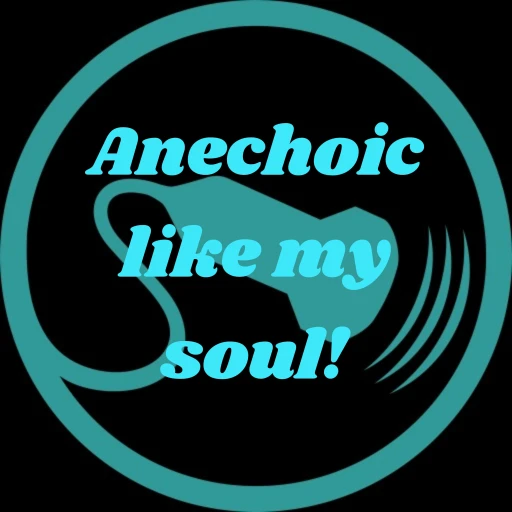 Anechoic like my soul!