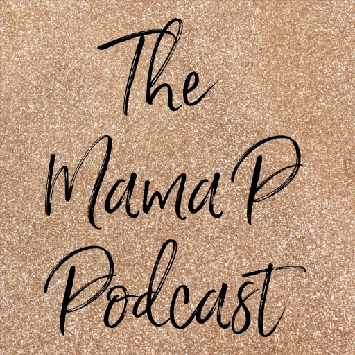 The Mama P Podcast