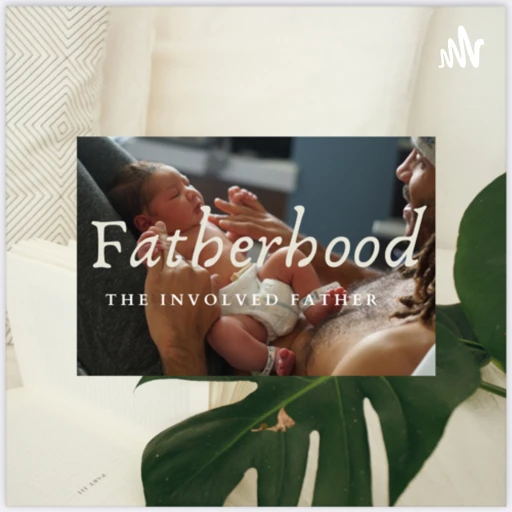 Fatherhood- The Involved Father