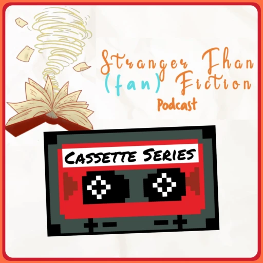 Stranger Than (fan)Fiction: Cassette Series